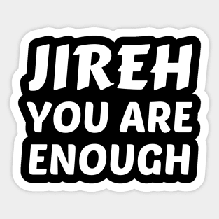 Jireh You Are Enough - Christian Saying Sticker